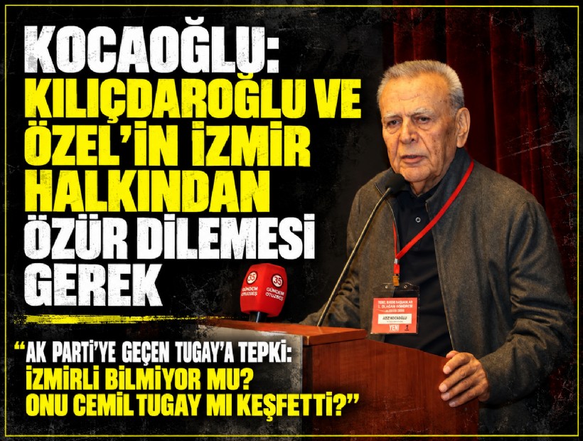 Kocaoğlu: Kılıçdaroğlu ve Özel’in İzmir halkından özür dilemesi gerek