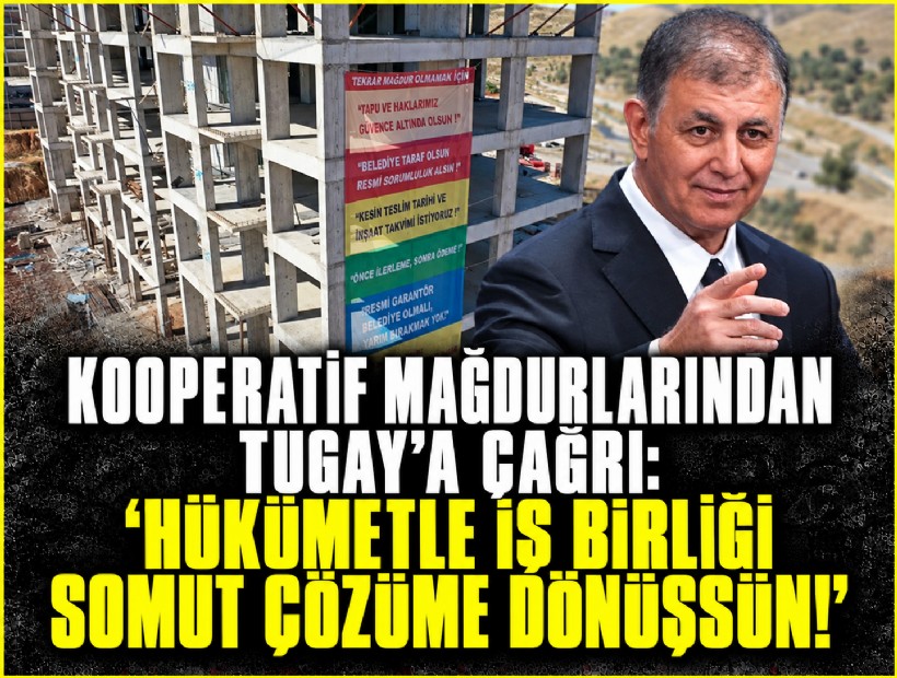 Kooperatif mağdurlarından Tugay’a çağrı: 'hükümetle iş birliği somut çözüme dönüşsün!'