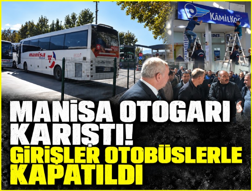 Manisa Otogarı karıştı! Girişler otobüslerle kapatıldı
