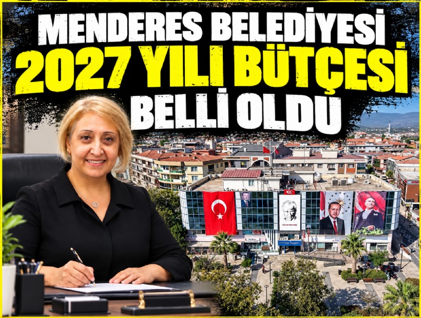 Menderes Belediyesi 2027 yılı bütçesi belli oldu