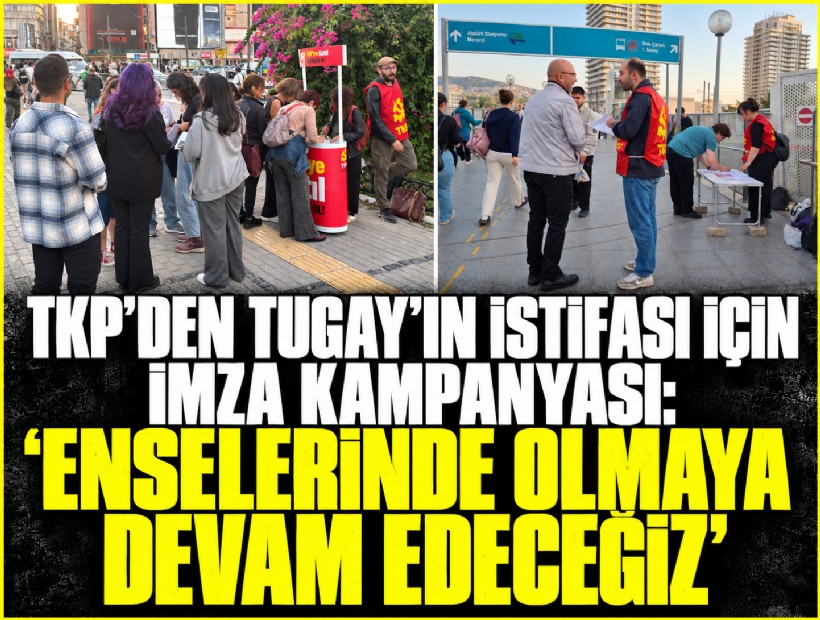 TKP’den Tugay’ın istifası için imza kampanyası: 'Enselerinde olmaya devam edeceğiz'