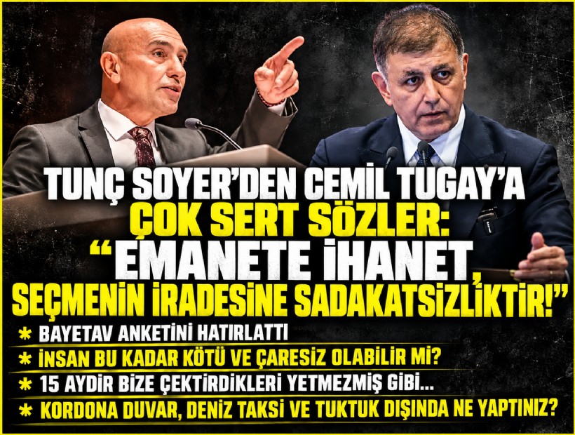 Tunç Soyer'den Cemil Tugay'a çok sert sözler: 'Emanete ihanet, seçmenin iradesine sadakatsizliktir!'