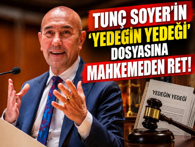 Tunç Soyer’in 'yedeğin yedeği' dosyasına mahkemeden ret!
