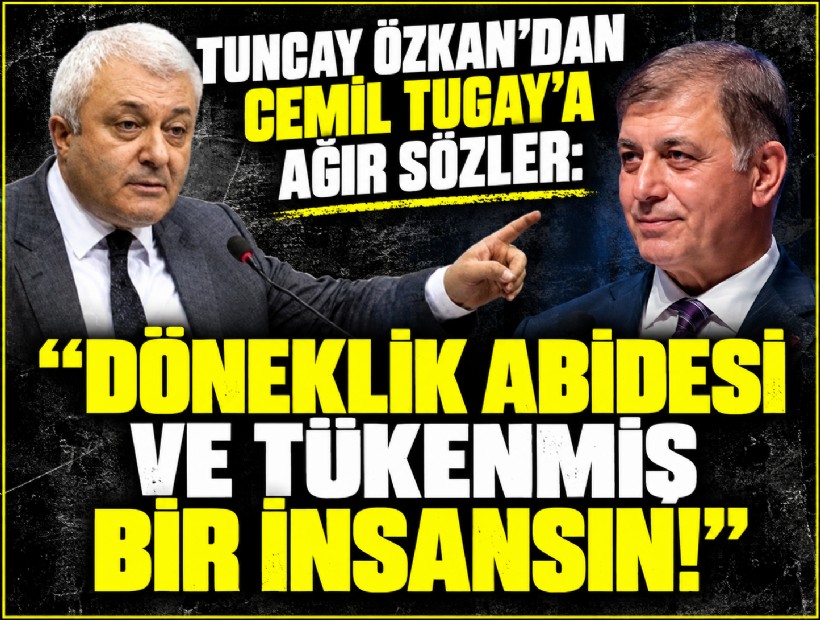 Tuncay Özkan'dan Cemil Tugay'a ağır sözler: 'Döneklik abidesi ve tükenmiş bir insansın!'