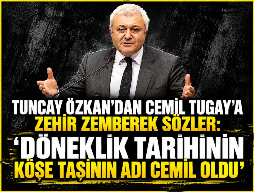 Tuncay Özkan'dan Cemil Tugay'a zehir zemberek sözler: 'Döneklik tarihinin köşe taşının adı Cemil oldu'