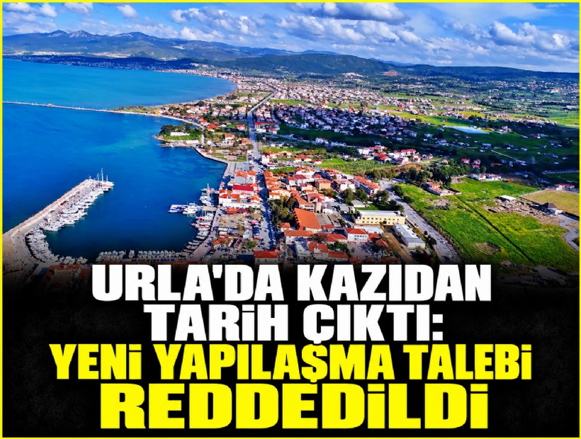 Urla’da kazıdan tarih çıktı: Yeni yapılaşma talebi reddedildi