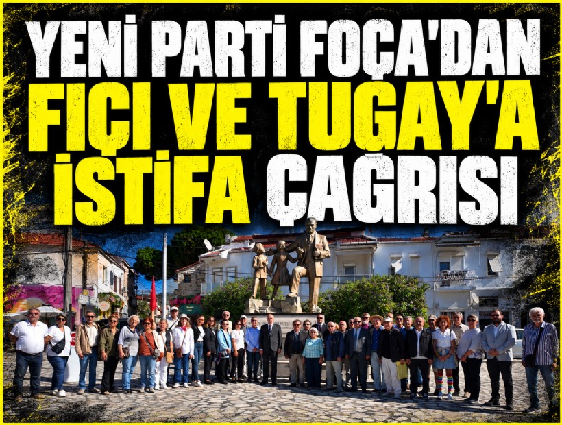 YENİ Parti Foça'dan Fıçı ve Tugay'a istifa çağrısı