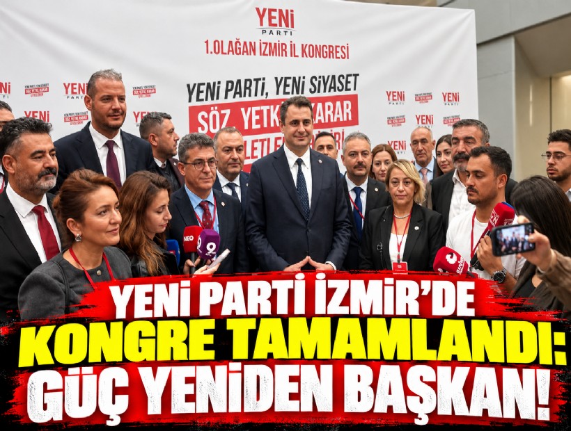 YENİ Parti İzmir’de kongre tamamlandı: Çağatay Güç yeniden başkan!