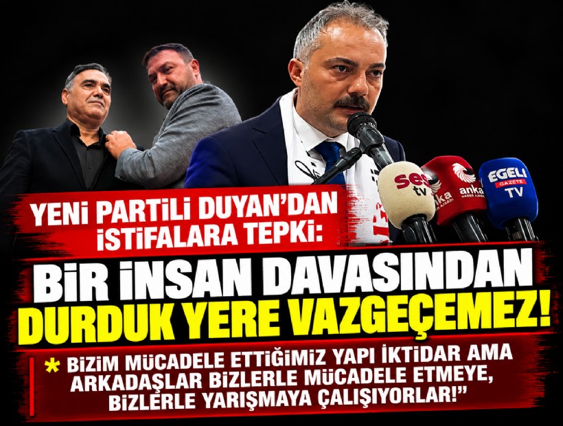 YENİ Partili Duyan’dan istifalara tepki: Bir insan davasından durduk yere vazgeçemez!
