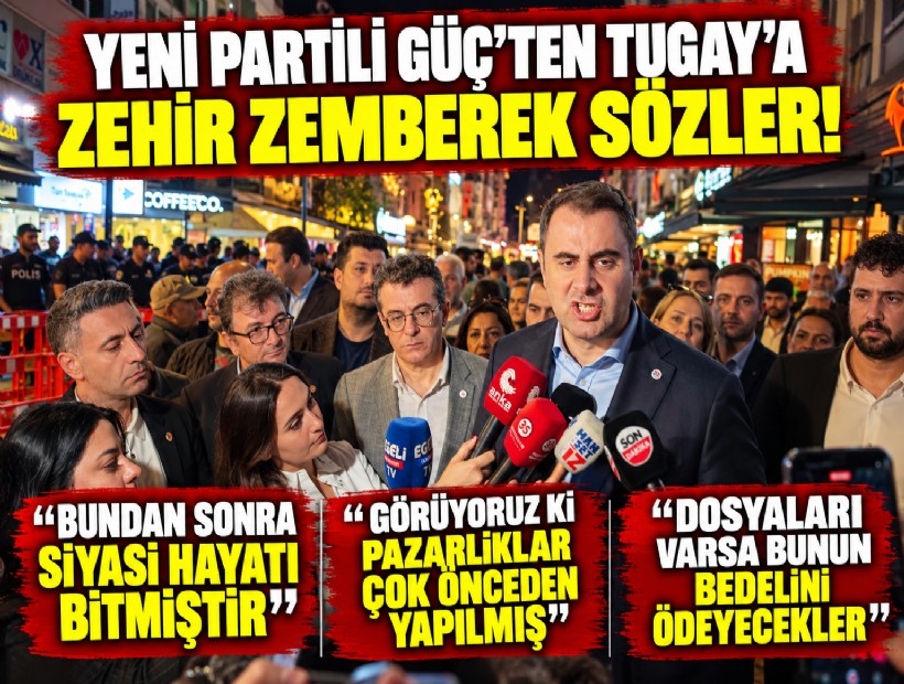 YENİ Partili Güç'ten Tugay'a zehir zemberek sözler! 'Bundan sonra siyasi hayatı bitmiştir'