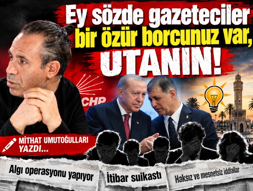 Mithat Umutoğulları yazdı... Ey sözde gazeteciler bir özür borcunuz var, utanın!
