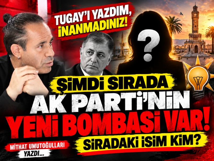 Mithat Umutoğulları yazdı... Tugay’ı yazdım, inanmadınız! Şimdi sırada AK Parti’nin büyük bombası!
