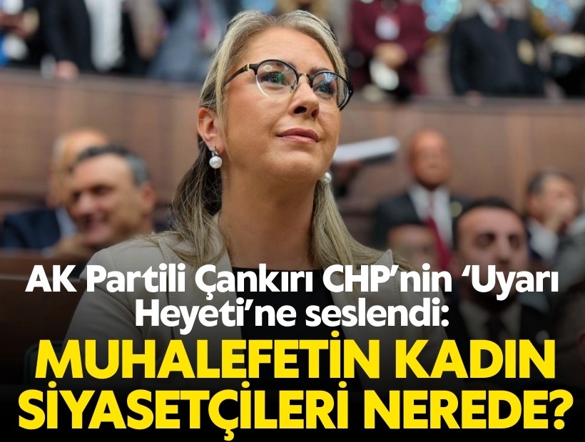 AK Partili Çankırı: 'CHP’de kadın başarısı sandıkta başlıyor ama genel merkezde bitiyor'