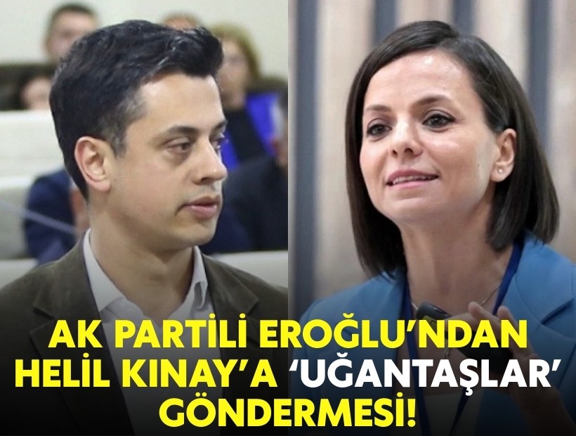 AK Partili Eroğlu’ndan Helil Kınay’a ‘Uğantaşlar’ göndermesi!