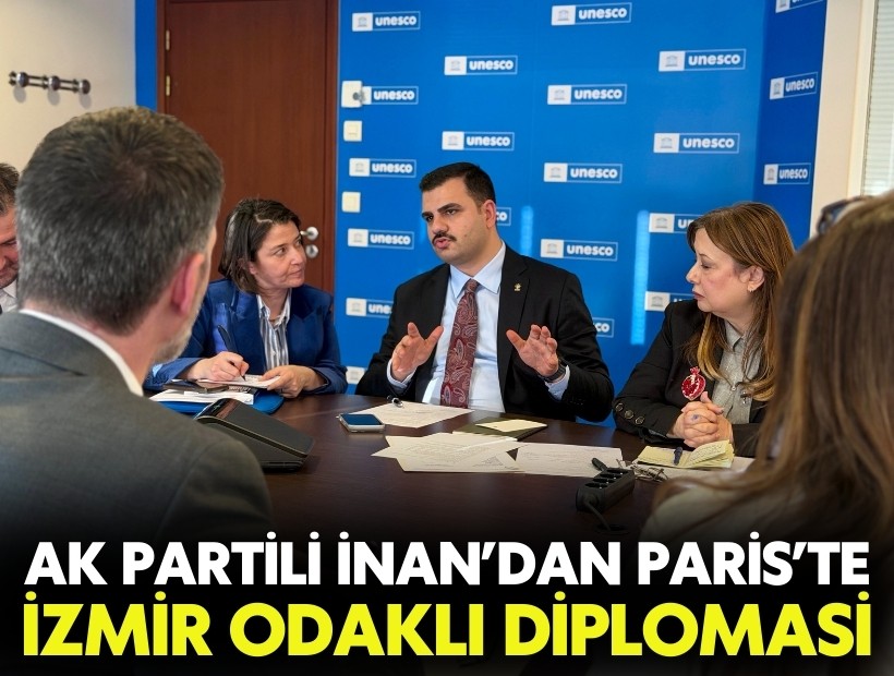 AK Partili İnan’dan Paris’te İzmir odaklı diplomasi