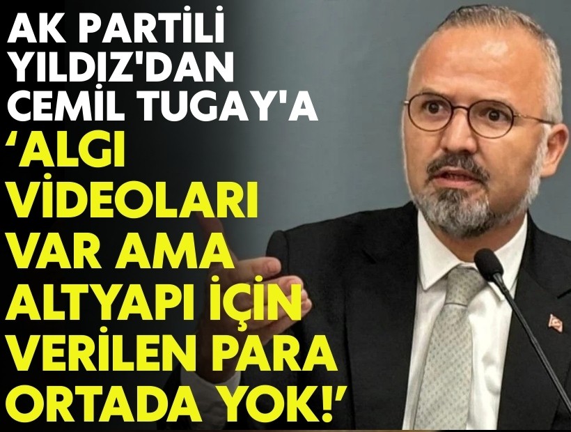 AK Partili Yıldız'dan Tugay'a 'montaj video' ve 'kredi' tepkisi