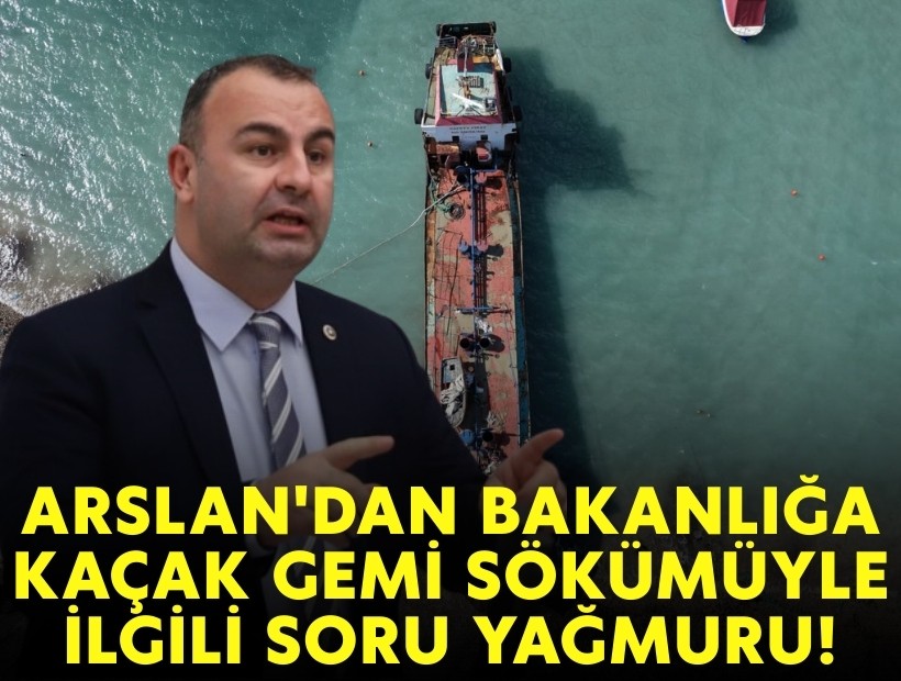 Arslan'dan Bakan Kurum'a Urla'daki kaçak gemi sökümüyle ilgili soru yağmuru!
