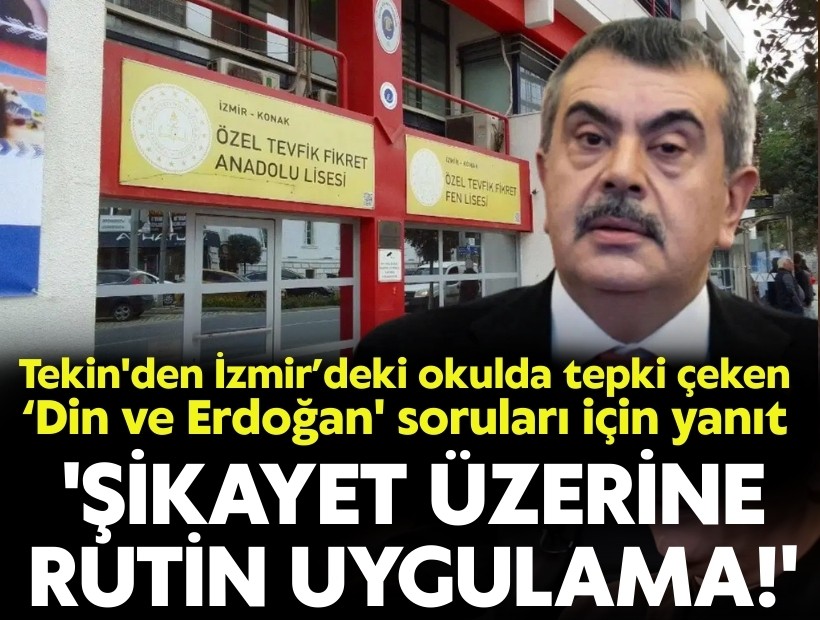 Bakan Tekin'den İzmir’deki okulda ‘Din ve Erdoğan' soruları için yanıt: 'Şikayet üzerine rutin uygulama'