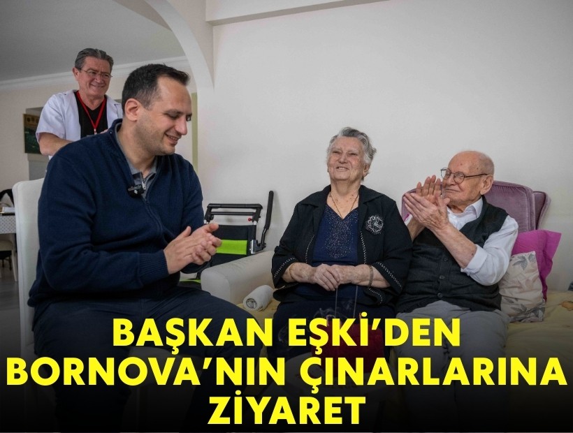 Başkan Eşki'den Bornova'nın çınarlarına ziyaret!