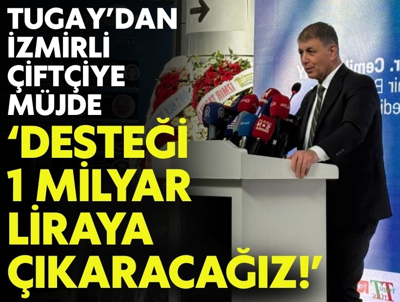 Başkan Tugay’dan İzmirli çiftçiye müjde: Desteği 1 milyar liraya çıkaracağız!