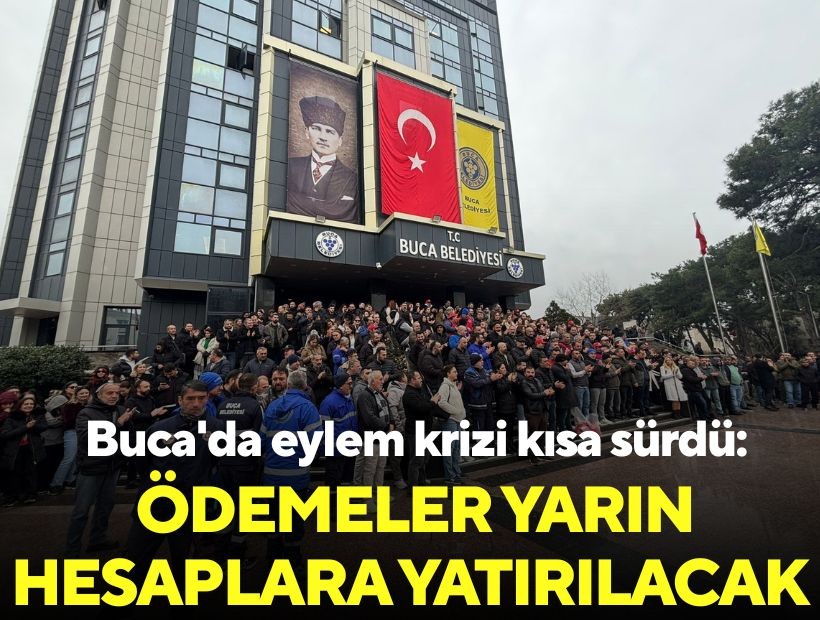 Buca'da eylem krizi kısa sürdü: Ödemeler yarın hesaplara yatırılacak