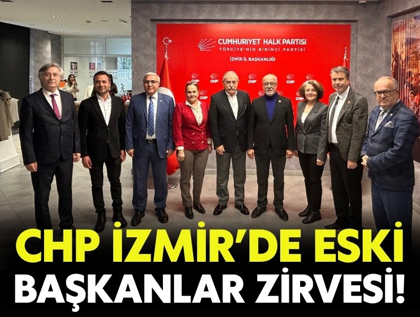 CHP İzmir’de eski başkanlar zirvesi!