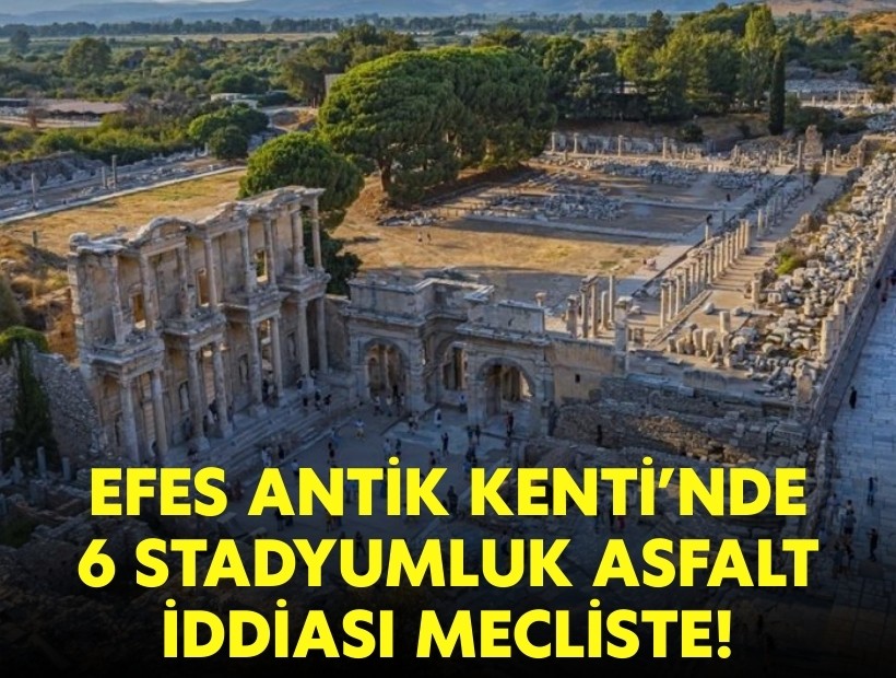 Efes Antik Kenti'nde '6 stadyumluk asfalt' iddiası Mecliste... CHP'li Yücel'den Bakan Ersoy'a kritik sorular