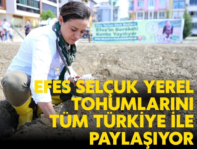 Efes Selçuk yerel tohumlarını tüm Türkiye ile paylaşıyor
