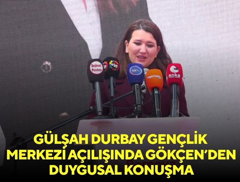 Gülşah Durbay Gençlik Merkezi açılışında Gökçen'den duygusal konuşma