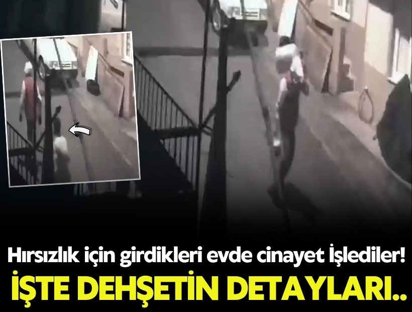 Hırsızlık için girdikleri evde cinayet işlediler! İzmir’de dehşetin detayları...