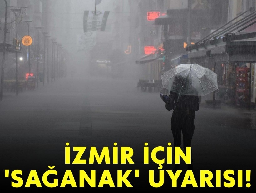 İzmir için 'sağanak' uyarısı