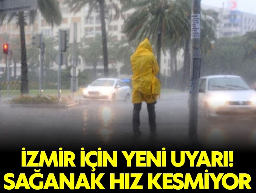 İzmir için yeni uyarı! Kuvvetli sağanak hız kesmiyor!