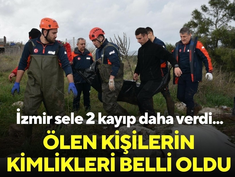 İzmir sele 2 kayıp daha verdi: Ölen kişilerin kimlikleri belli oldu