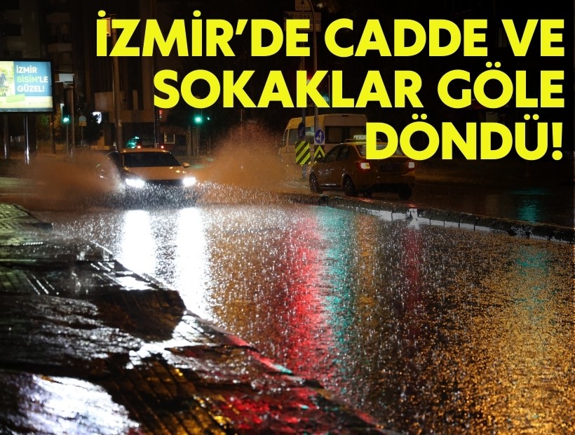 İzmir’de cadde ve sokaklar göle döndü