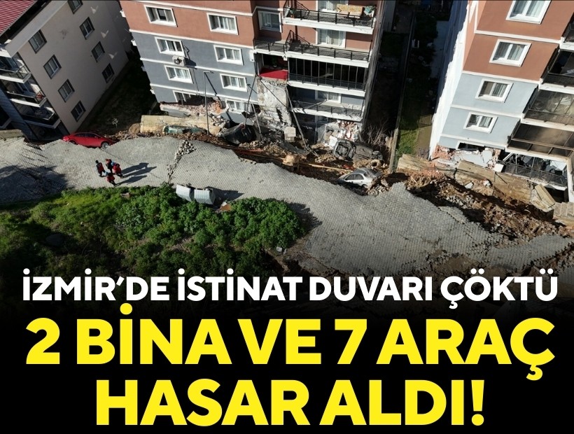 İzmir’de istinat duvarı çöktü: 2 bina ve 7 araç zarar gördü!
