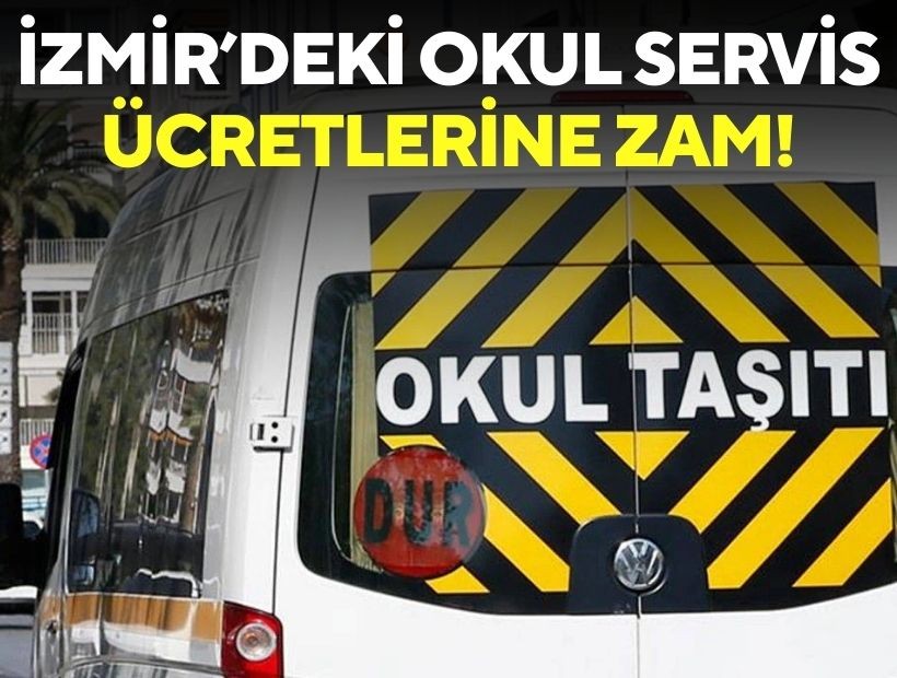 İzmir’deki okul servis ücretlerine zam!