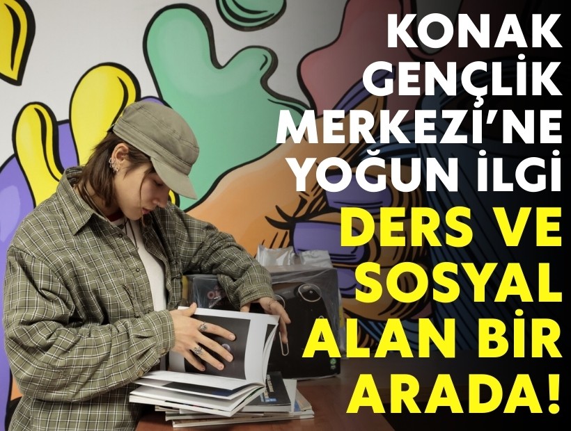 Konak Gençlik Merkezi'ne yoğun ilgi: Ders ve sosyal alan bir arada!