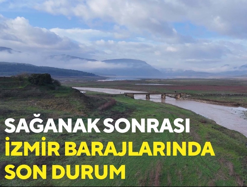 Sağanak İzmir barajlarını doldurdu: Tahtalı ve birçok baraj geçen yılı geçti