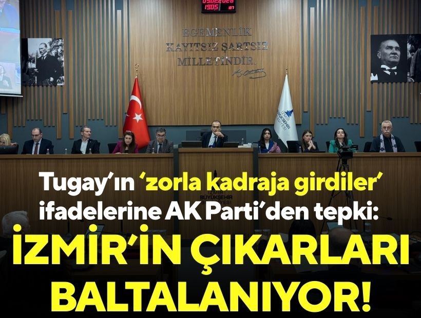Tugay’ın ‘zorla kadraja girdiler’ ifadelerine AK Parti’den tepki: İzmir’in çıkarları baltalanıyor!