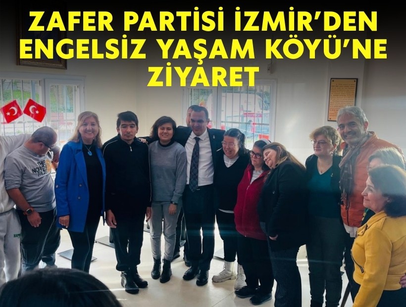 Zafer Partisi İzmir'den Engelsiz Yaşam Köyü'ne ziyaret