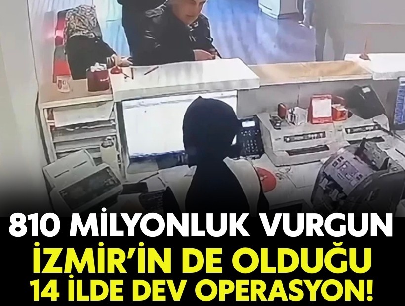 810 milyonluk vurgun: İzmir’in de olduğu 14 ilde dev operasyon!