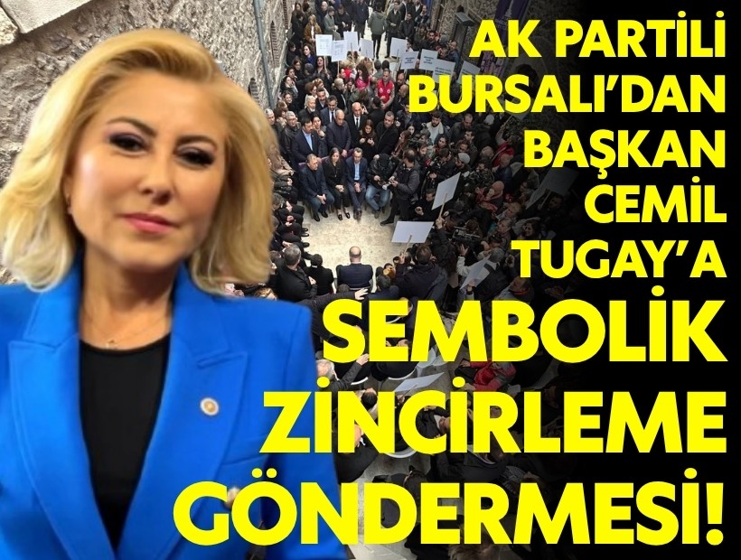 AK Partili Bursalı'dan Tugay'a 'sembolik zincirleme' göndermesi