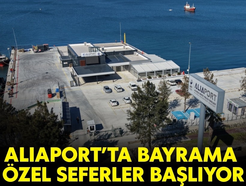 Aliaport’ta bayrama özel seferler başlıyor