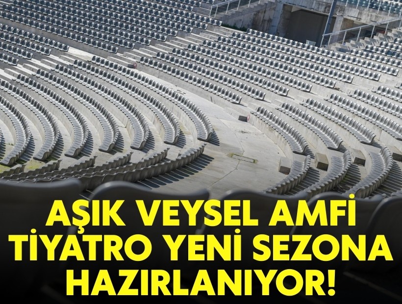 Aşık Veysel Amfi Tiyatro yeni sezona hazırlanıyor!