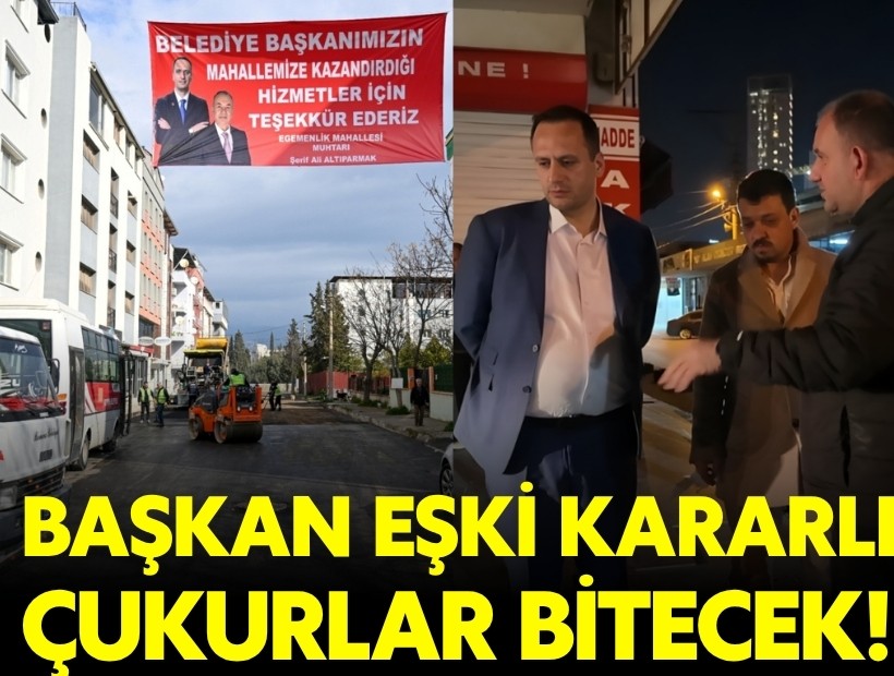 Başkan Eşki kararlı: Çukurlar tamamen bitecek