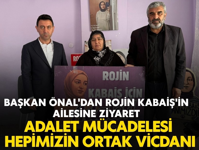 Başkan Önal'dan Rojin Kabaiş'in ailesine ziyaret; Adalet mücadelesi hepimizin ortak vicdanı...