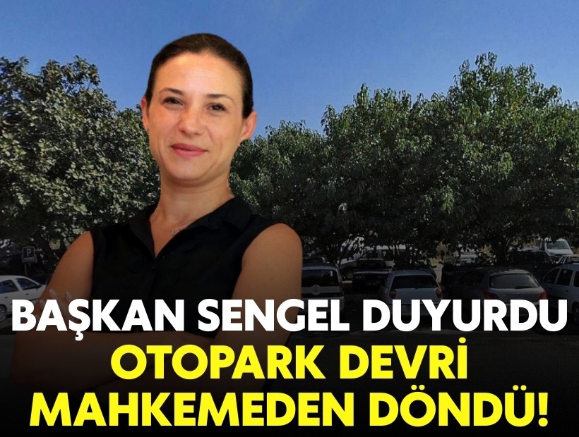 Başkan Sengel duyurdu: Otopark devri mahkemeden döndü!