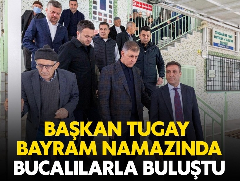 Başkan Tugay bayram namazında Bucalılarla buluştu