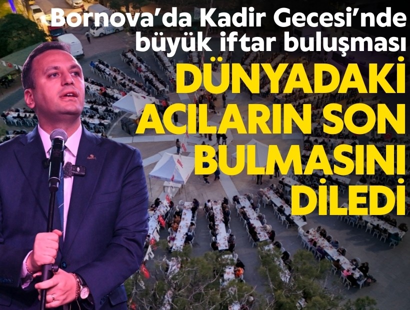 Bornova’da Kadir Gecesi’nde büyük iftar buluşması