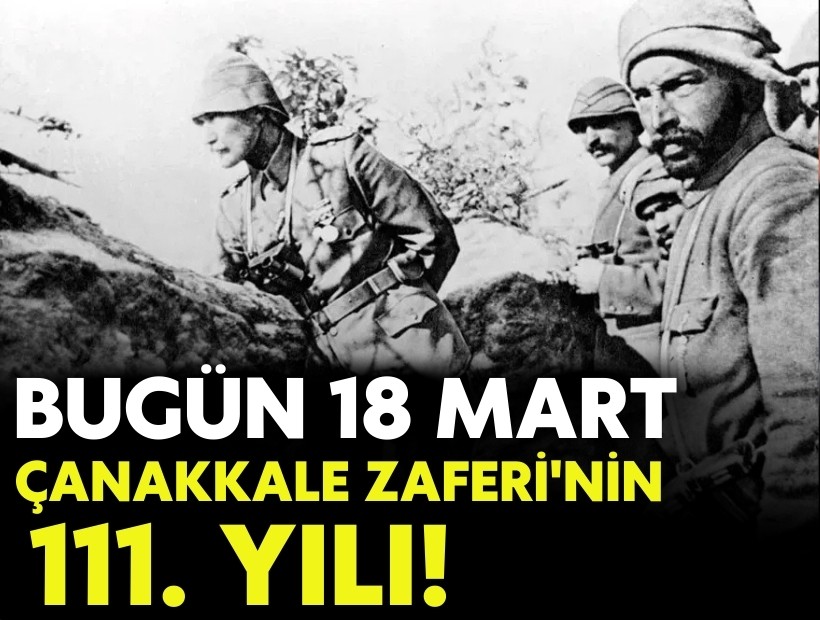 Bugün 18 Mart: Çanakkale Zaferi'nin 111. yılı